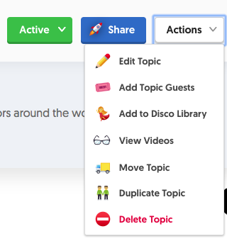 This is an image of the Actions drop down, which includes Edit Topic, Add Topic Guests, Add to Disco Library, View Videos, Move Topic, Duplicate Topic, and Delete Topic. 